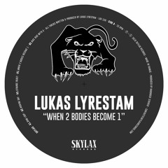 Lukas Lyrestam "When 2 Bodies Become One" (SKYLAX 150)