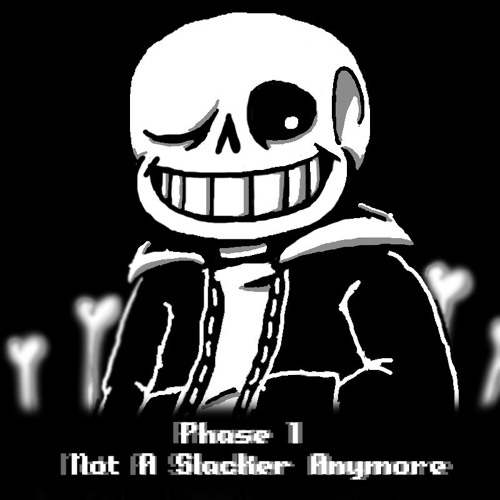 Phase 1 Not A Slacker Anymore By Undertale Last Breath Ost On