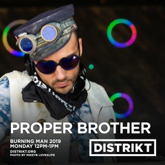 Proper Brother - DISTRIKT Sound - Burning Man 2019