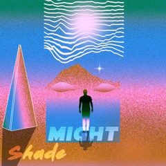 TYM007: MIGHT - SHADE