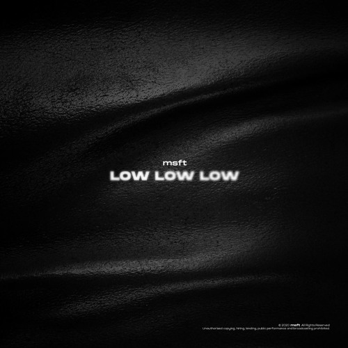 Stream Low Low Low by msft. Listen online for free on SoundCloud