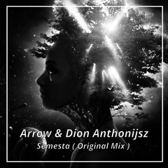 Arrow & Dion Anthonijsz - Semesta ( Original Mix ) Preview