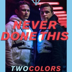 twocolors - Never Done This