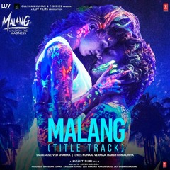Malang Title Track - Malang movie songs
