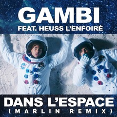 Gambi - Dans l'espace feat. Heuss l'Enfoiré (Marlin Remix)