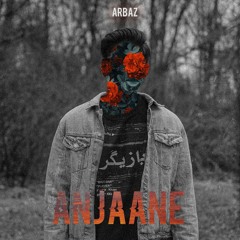 Arbaz Anjaan - Anjaane