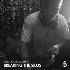 Shadow People Podcast #076 | BREAKING THE SILOS