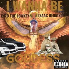Enzo the lowkey - I wanna be a goddess (ft. Isaac Dennison)