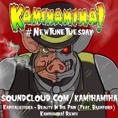 Kapitalistisika - Beauty In The Pain (Feat. Bashford) - Kamihamiha! Remix - Free Download