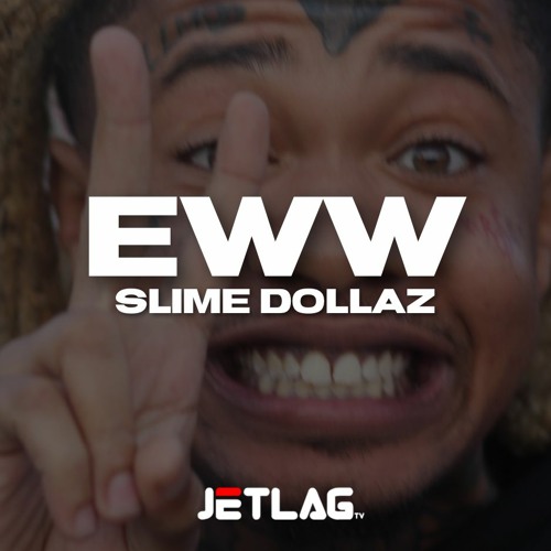 Eww - Slime Dollaz (Prod. RadBeatz)