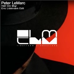 Peter LeMarc - Håll Om Mig! (Eric Lidstroem Edit)