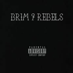 BRIM 9 REBELS (Ft. Muff D)
