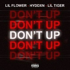 -Don’t up ( ft.hyddxn & Lil Tiger )( prod.Wet Flex300 )