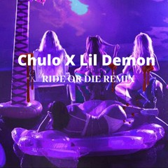 Chulo X Lil Demon - Ride Or Die Remix