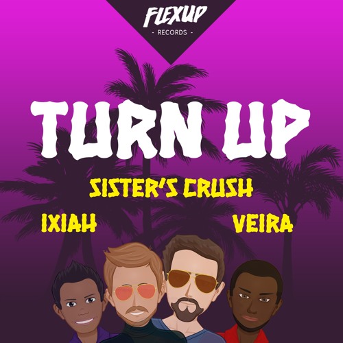 Sister's Crush & Ixiah Ft. Veira - Turn Up