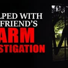 "I Helped With My Friend's Farm Investigation" Creepypasta