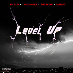 Boy Tricky Ft Michael Chiunda X Soko Matemai X Tulk Munny - Level Up (Prod By Boy Tricky)