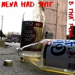 Neva Had Shit