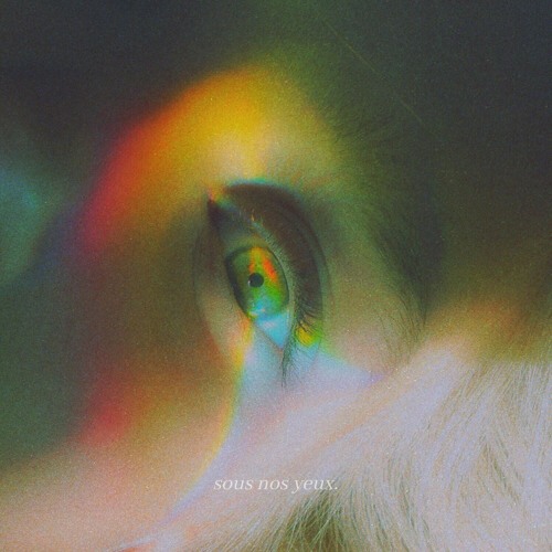 sous nos yeux.