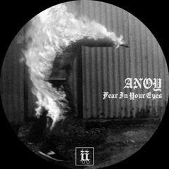 Anoy - Fear In Your Eyes [II034D]