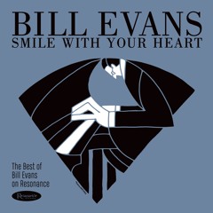 Bill Evans - Smile With Your Heart  (LP Version)