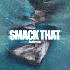 Smack That (HVSH Remix)