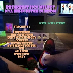 Mixtape Breakbeat 2020 Melody Enak Bikin Betah Di Room - Kelvin Foe
