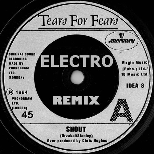Tears For Fears - Shout (LoLoMan's Electro Re-Vision) Free Download