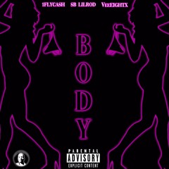 1flycash - Body (feat. SB LilRod & VeeEightx)