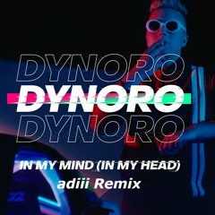 Dynoro - In My Mind (adiii Bootleg)***DOWNLOAD FREE***