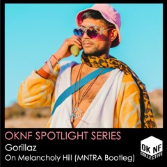OKNF Spotlight Series: Gorillaz - On Melancholy Hill (MNTRA Bootleg)