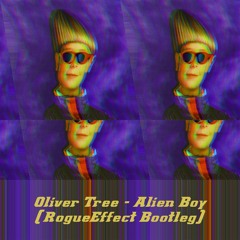 Oliver Tree - Alien Boy (RogueEffect Bootleg) [FREE DOWNLOAD]