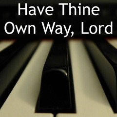Have Thine Own Way: Sung By Crede Edens