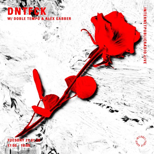 DNTFCK on Internet Public Radio - Doble Tempo & Alex Gabber