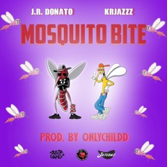 "Mosquito Bite" By J.R. Donato & KR Jazzz prod. By Onlychild