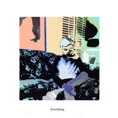 Everything.