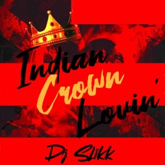 Indian Crown Lovin' - Dj Slikk