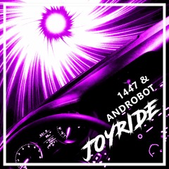 1447 & Androbot - Joyride (Original Mix)