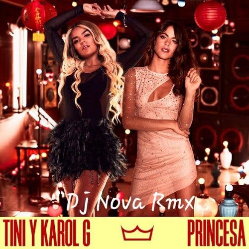 Stream TINI - Princesa Ft. Karol G (Dj Nova Rmx Ft. Dj Chiri Beat's 2019). mp3 by Dj Nova Rmx | Listen online for free on SoundCloud