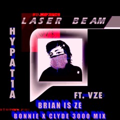Hypat1a ft. Vze - Laser Beam (Bonnie X Clyde 3000 Mix)