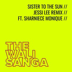 Sister to the Sun (Jessi Lee Remix) [feat. Sharniece Monique]