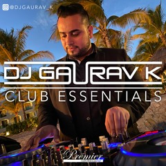 Club Essentials Mix - DJ Gaurav K