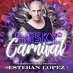 Esteban Lopez - Podcast Frisky Carnival New York,02.07.2020