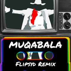 Muqabala Flipsyd Remix