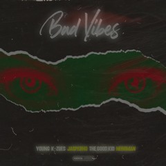 Bad Vibes (feat NeroMan x The.GoodKid and JaspherHQ)