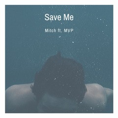 Mitch - Save Me ft. MVP