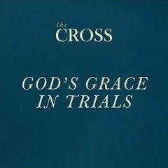 The Cross - God's Grace In Trials - Miki Hardy