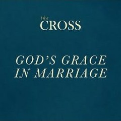 The Cross - God's Grace In Marriage - Miki Hardy
