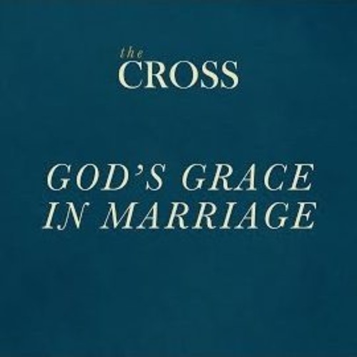 The Cross - God's Grace In Marriage - Miki Hardy