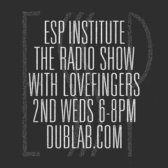 ESP Institute Radio w/ Lovefingers (Live on Dublab)